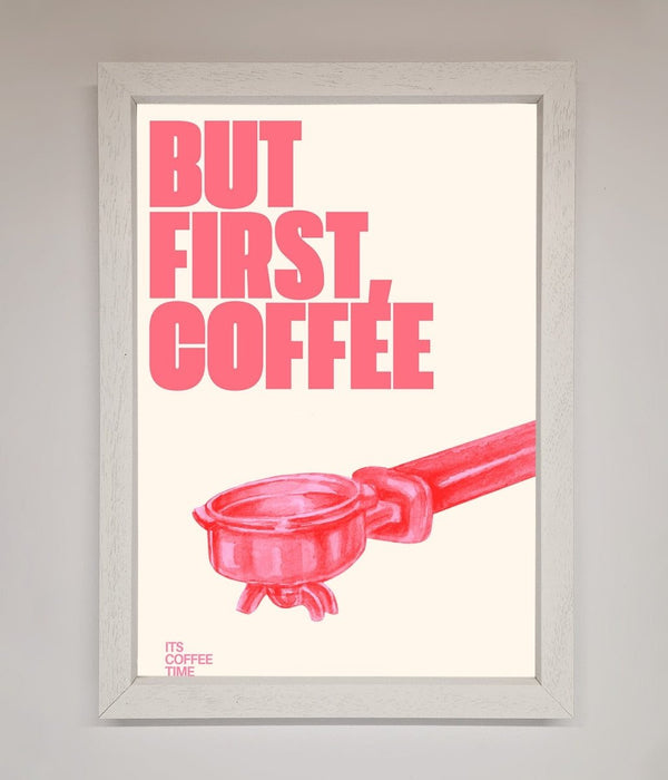 But First Coffee Framed Print - Hi Society