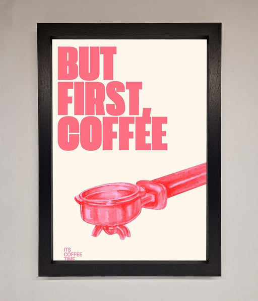 But First Coffee Framed Print - Hi Society