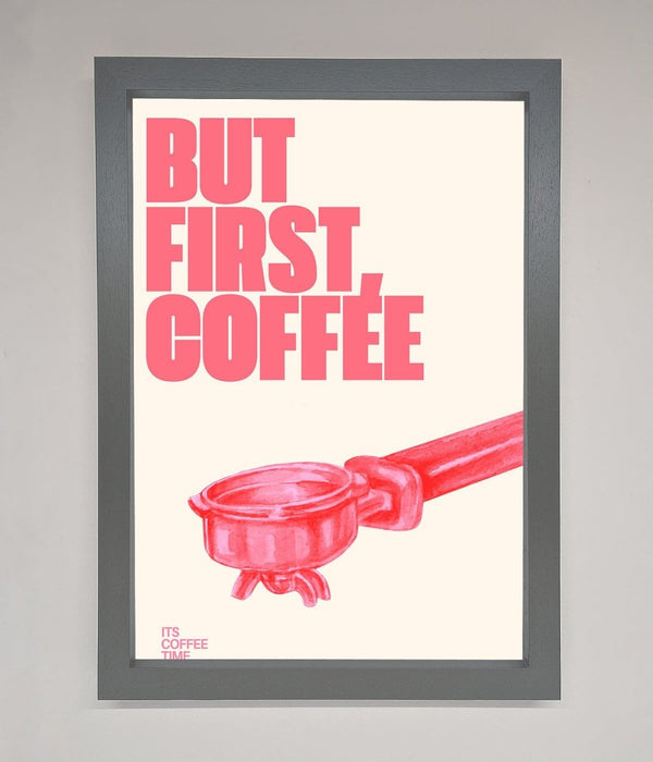 But First Coffee Framed Print - Hi Society