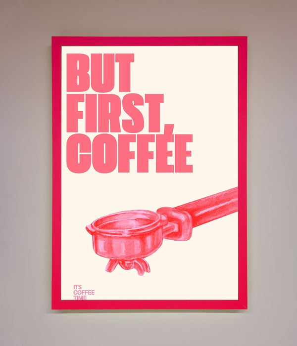 But First Coffee Framed Print - Hi Society