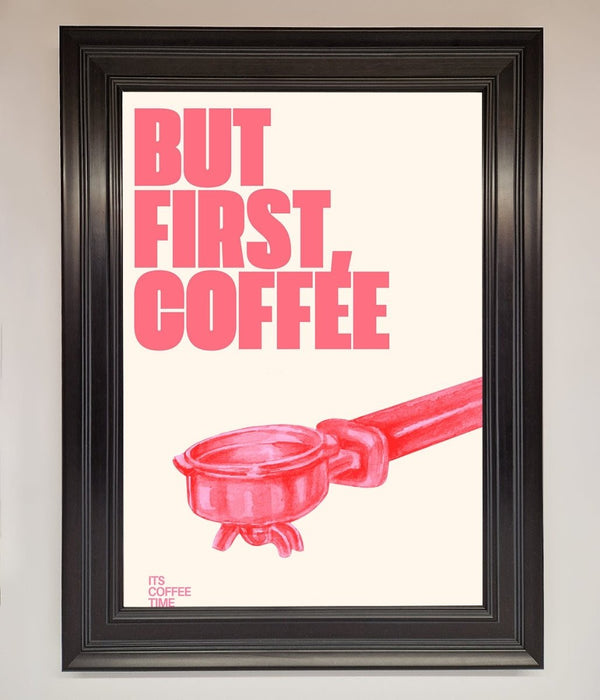 But First Coffee Framed Print - Hi Society