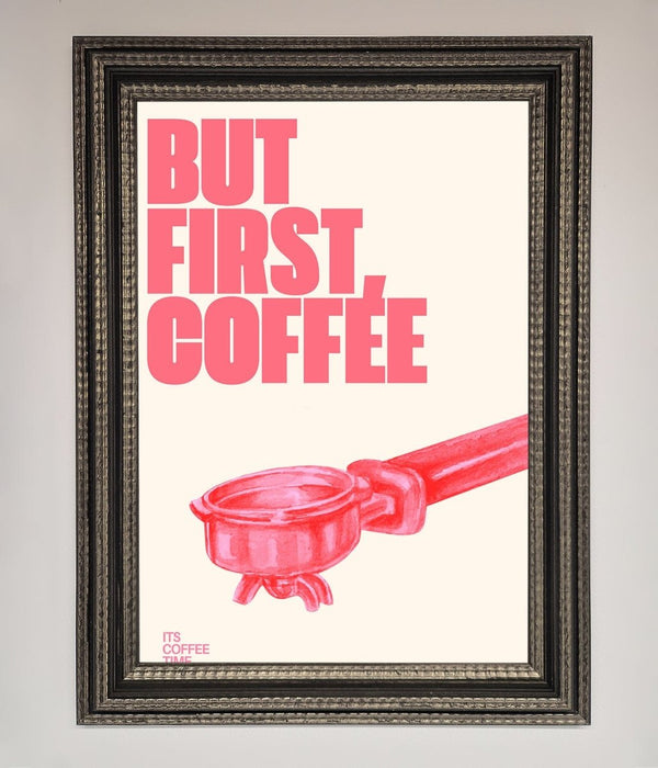 But First Coffee Framed Print - Hi Society