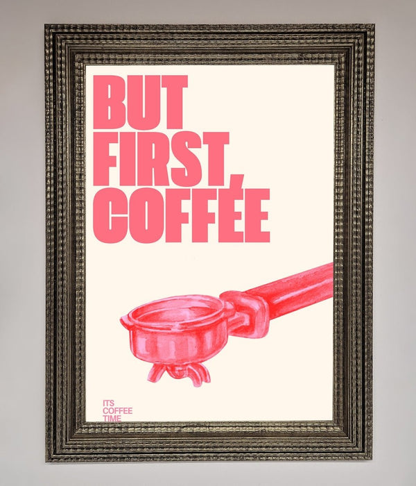 But First Coffee Framed Print - Hi Society