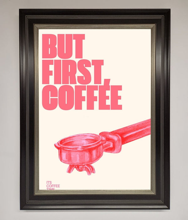 But First Coffee Framed Print - Hi Society