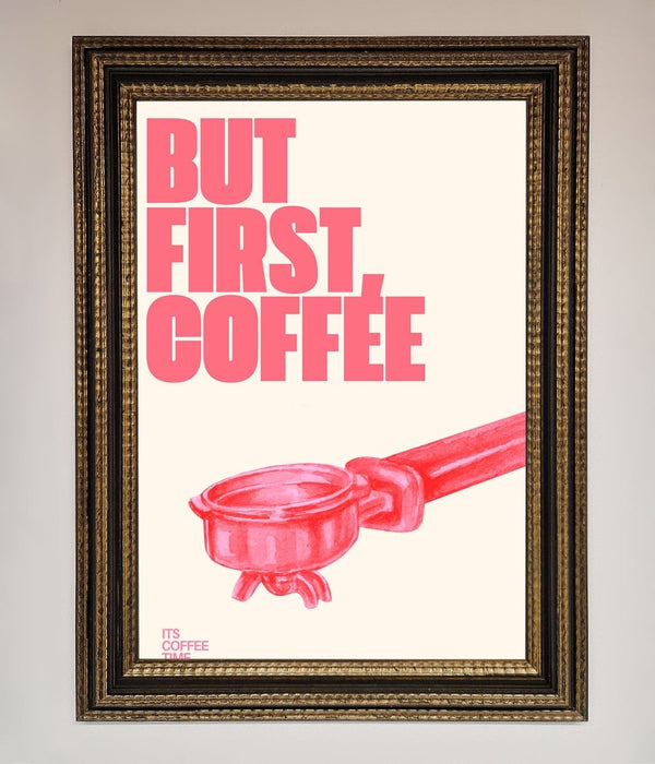 But First Coffee Framed Print - Hi Society