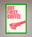 But First Coffee Framed Print - Hi Society
