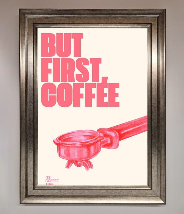 But First Coffee Framed Print - Hi Society