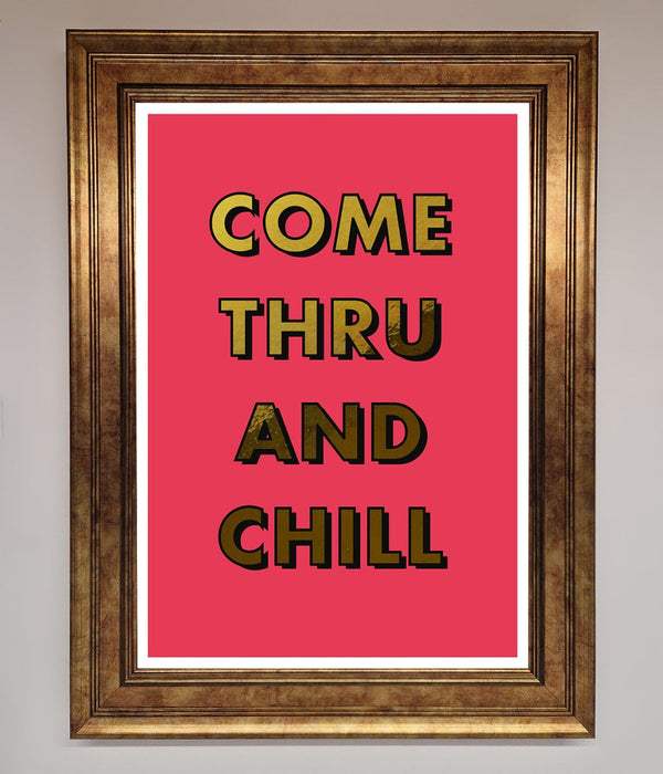 Come Thru And Chill Foil Print - Hi Society