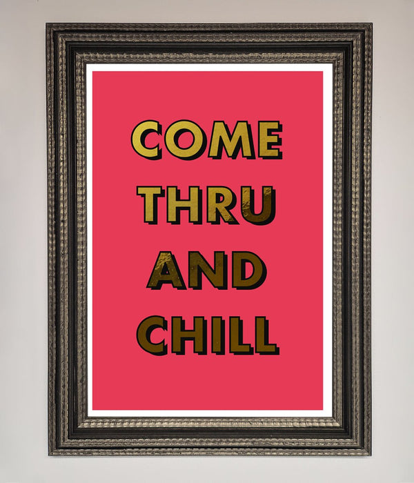 Come Thru And Chill Foil Print - Hi Society