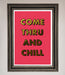 Come Thru And Chill Foil Print - Hi Society