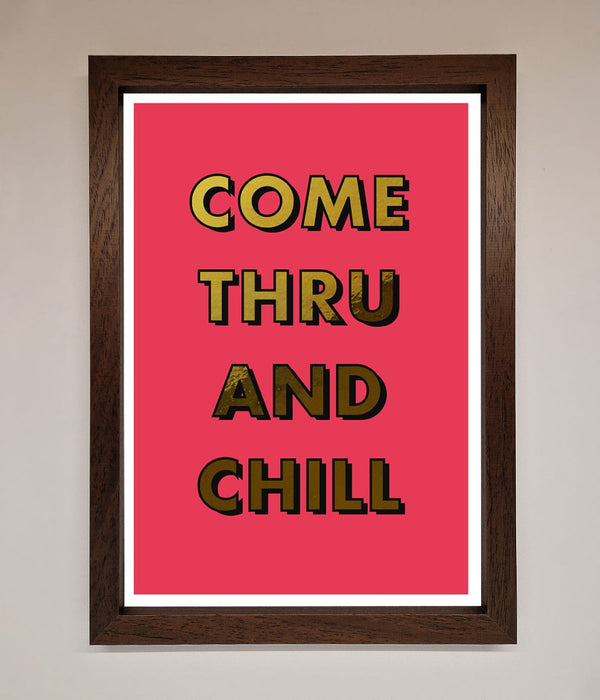 Come Thru And Chill Foil Print - Hi Society