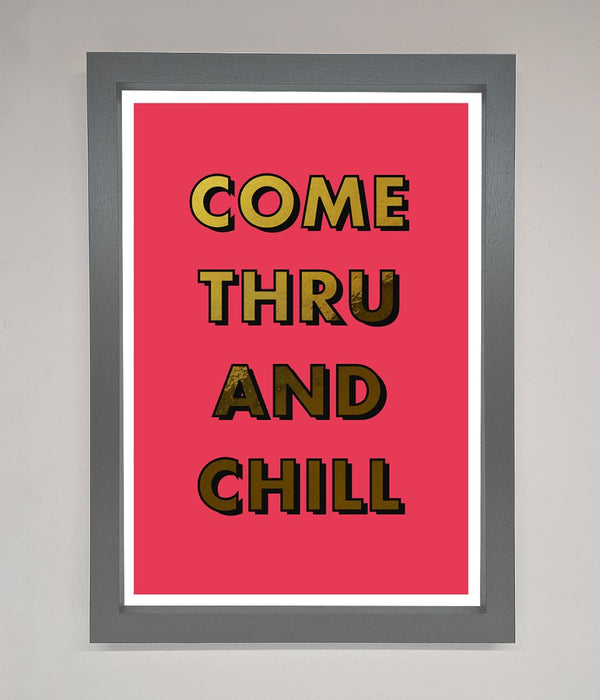 Come Thru And Chill Foil Print - Hi Society