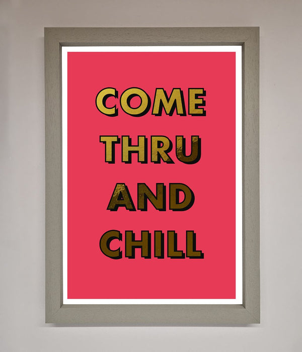 Come Thru And Chill Foil Print - Hi Society