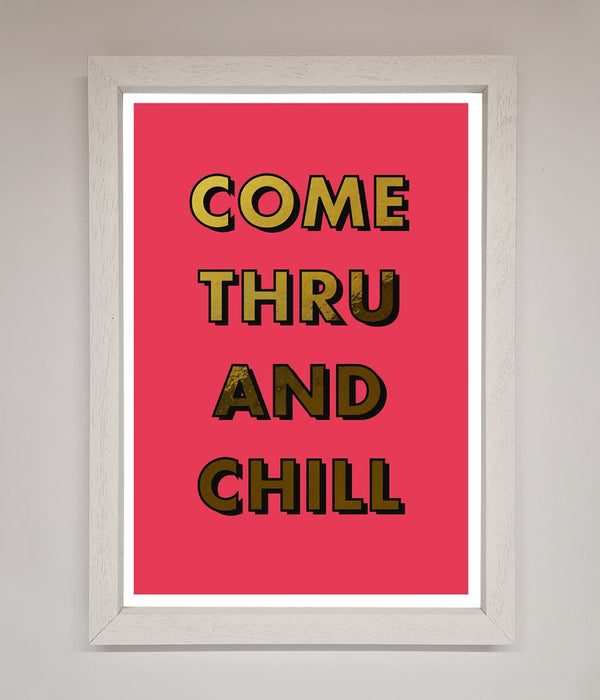 Come Thru And Chill Foil Print - Hi Society