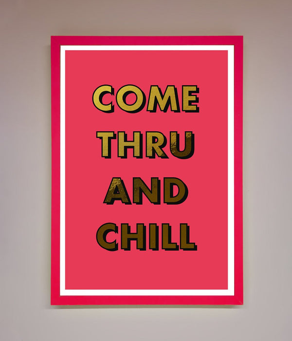 Come Thru And Chill Foil Print - Hi Society