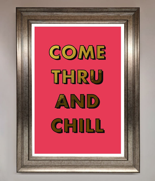 Come Thru And Chill Foil Print - Hi Society