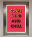 Come Thru And Chill Foil Print - Hi Society