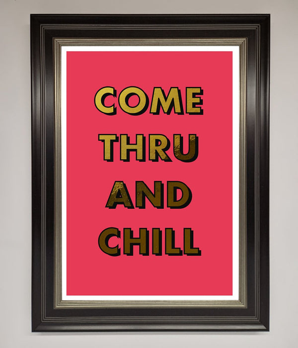 Come Thru And Chill Foil Print - Hi Society