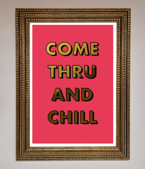 Come Thru And Chill Foil Print - Hi Society