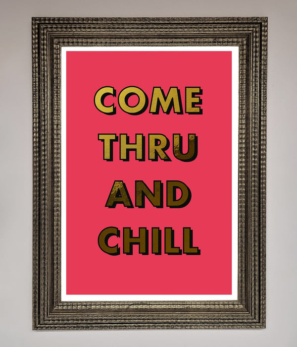 Come Thru And Chill Foil Print - Hi Society