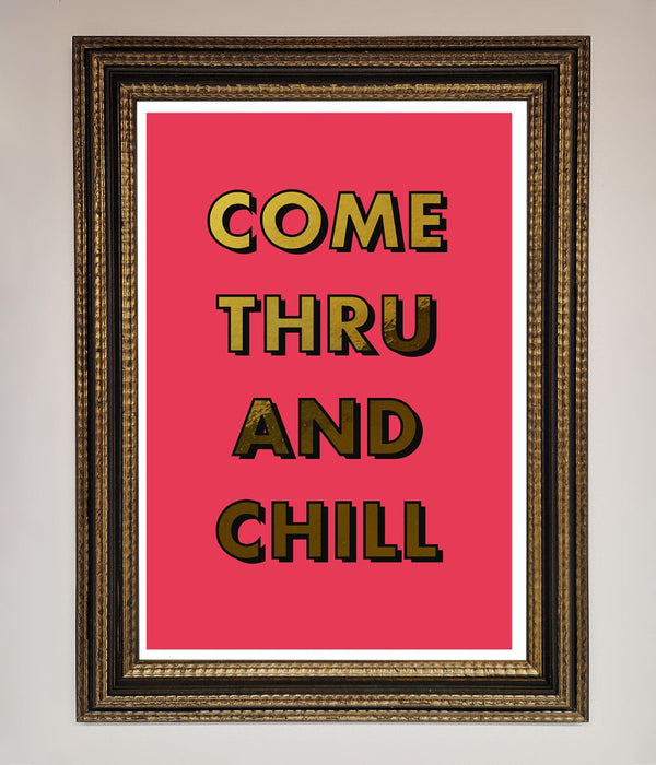 Come Thru And Chill Foil Print - Hi Society