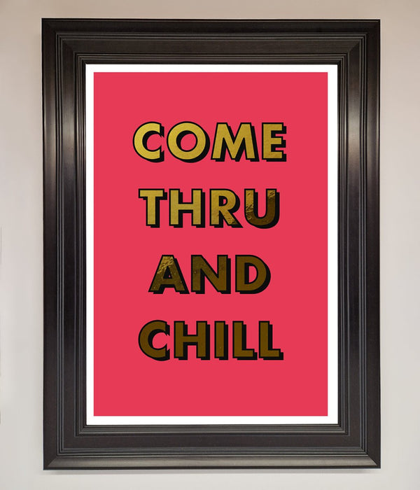 Come Thru And Chill Foil Print - Hi Society