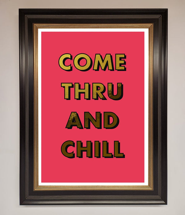 Come Thru And Chill Foil Print - Hi Society