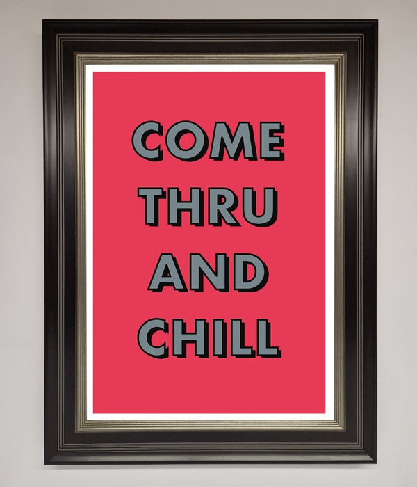 Come Thru And Chill Framed Poster - Hi Society