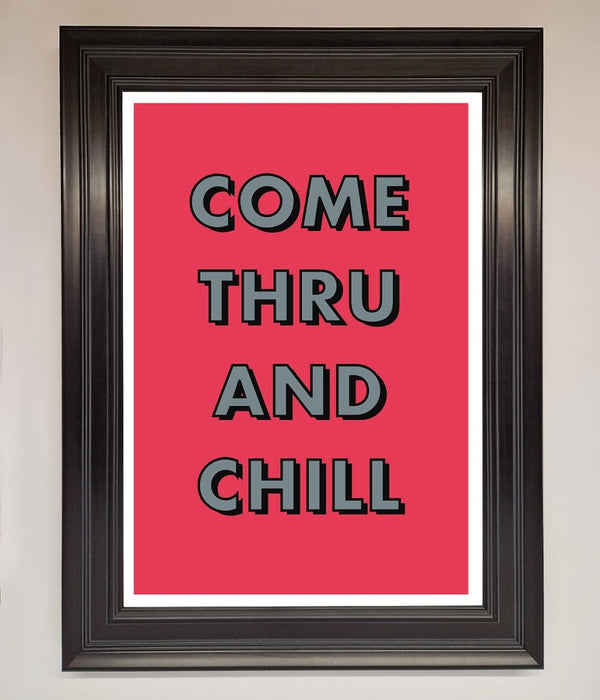 Come Thru And Chill Framed Poster - Hi Society