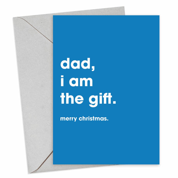 Dad, I Am The Gift Christmas Card - Hi Society