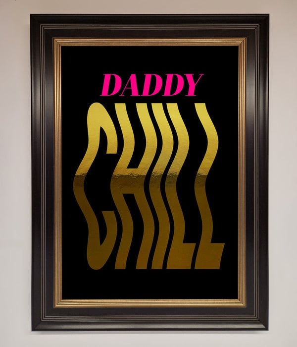 Daddy Chill Foil Print - Hi Society