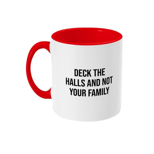 Deck The Halls And Not Your Family Christmas Mug - Hi Society