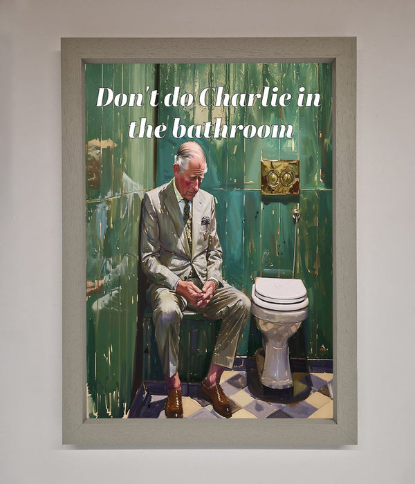 Dont Do Charlie In The Bathroom Framed Poster - Hi Society