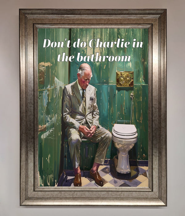 Dont Do Charlie In The Bathroom Framed Poster - Hi Society