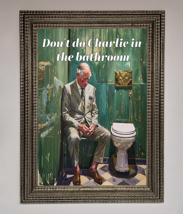 Dont Do Charlie In The Bathroom Framed Poster - Hi Society