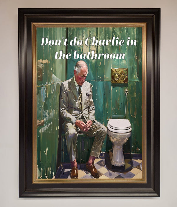 Dont Do Charlie In The Bathroom Framed Poster - Hi Society