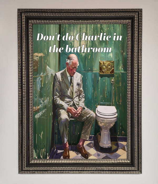 Dont Do Charlie In The Bathroom Framed Poster - Hi Society
