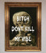 Dont Kill My Vibe Rude Framed Wall Art - Hi Society