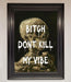Dont Kill My Vibe Rude Framed Wall Art - Hi Society