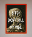 Dont Kill My Vibe Rude Framed Wall Art - Hi Society