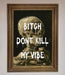 Dont Kill My Vibe Rude Framed Wall Art - Hi Society