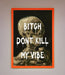 Dont Kill My Vibe Rude Framed Wall Art - Hi Society