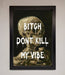 Dont Kill My Vibe Rude Framed Wall Art - Hi Society
