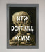 Dont Kill My Vibe Rude Framed Wall Art - Hi Society