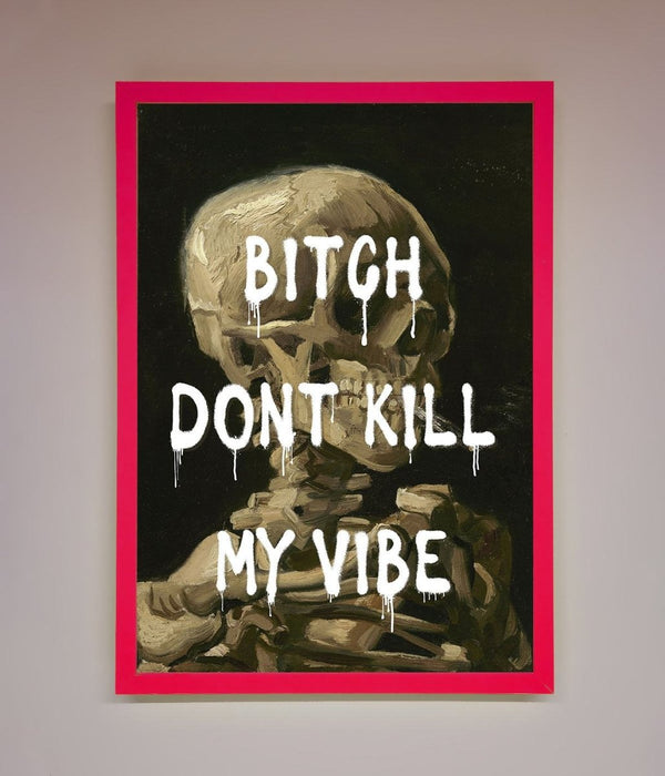 Dont Kill My Vibe Rude Framed Wall Art - Hi Society