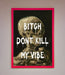 Dont Kill My Vibe Rude Framed Wall Art - Hi Society