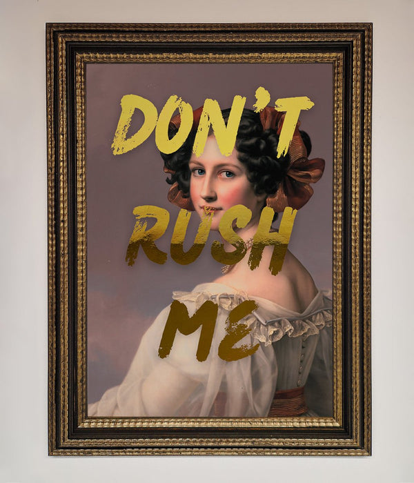 Dont Rush Me Foil Print - Hi Society