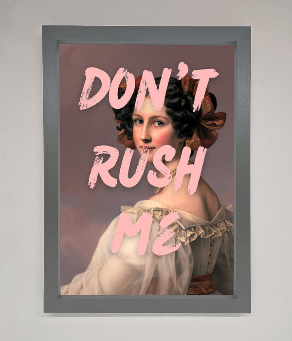 Don'T Rush Me Please Framed Poster - Hi Society