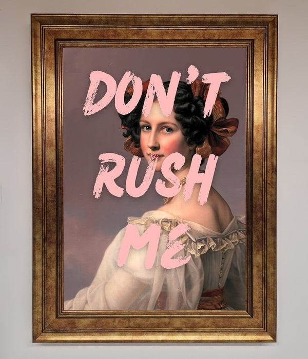 Don'T Rush Me Please Framed Poster - Hi Society