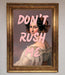Don'T Rush Me Please Framed Poster - Hi Society